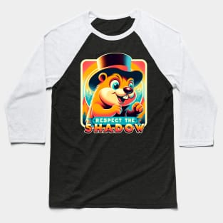 Groundhog Day Respect The Shadow Baseball T-Shirt